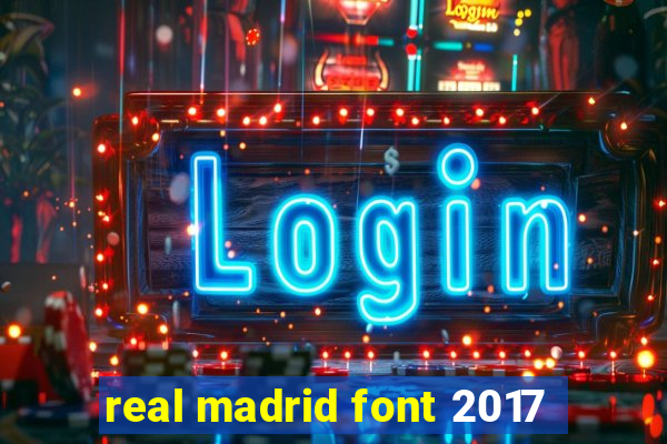 real madrid font 2017